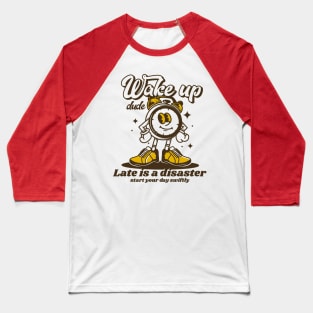 Wake up dude Baseball T-Shirt